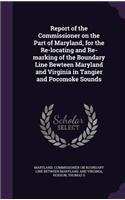 Report of the Commissioner on the Part of Maryland, for the Re-locating and Re-marking of the Boundary Line Bewteen Maryland and Virginia in Tangier and Pocomoke Sounds