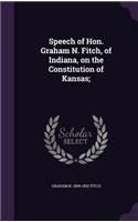 Speech of Hon. Graham N. Fitch, of Indiana, on the Constitution of Kansas;