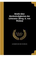 Briefe Uber Merkwurdigkeiten Der Litteratur. [Hrsg. A. Von Weilen]