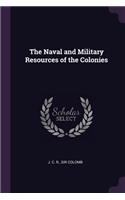 Naval and Military Resources of the Colonies