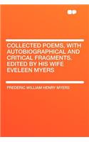Collected Poems, with Autobiographical and Critical Fragments. Edited by His Wife Eveleen Myers