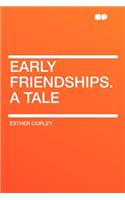 Early Friendships. a Tale