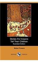 Stories the Iroquois Tell Their Children (Illustrated Edition) (Dodo Press)