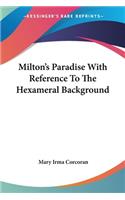 Milton's Paradise With Reference To The Hexameral Background