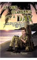 At the Closing of a Day - The Diary of Sgt. Merle Alan Fisher Company B, 1st Amphibious Tractor Battalion, 1st Marine Division 1942-1944