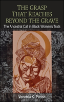 The Grasp That Reaches beyond the Grave: The Ancestral Call in Black Women's Texts