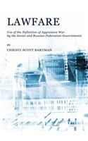 Lawfare: Use of the Definition of Aggressive War by the Soviet and Russian Federation Governments: Use of the Definition of Aggressive War by the Soviet and Russian Federation Governments