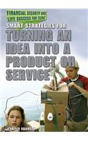 Smart Strategies for Turning an Idea Into a Product or Service
