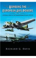 Bombing the European Axis Powers - A Historical Digest of the Combined Bomber Offensive 1939-1945