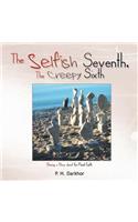 Selfish Seventh, the Creepy Sixth