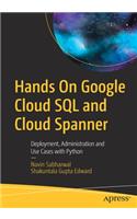 Hands on Google Cloud SQL and Cloud Spanner: Deployment, Administration and Use Cases with Python
