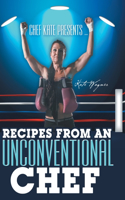 Chef Kate Presents ... Recipes from an Unconventional Chef