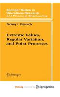 Extreme Values, Regular Variation and Point Processes