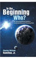 In the Beginning Who?