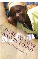 Dare to love and be loved