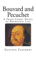Bouvard and Pecuchet: A Tragi-Comic Novel of Bourgeois Life