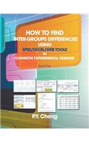 How to Find Inter-Groups Differences Using SPSS/Excel/Web Tools in Common Experimental Designs: Book 1