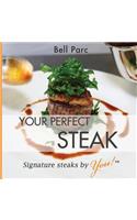 Your Perfect Steak: Signature Steaks by You