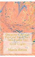 Diamond Chicken Pig Cow Fruit Nut Tree Farms Art: God Light