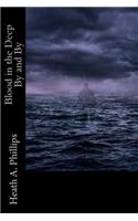 Blood In the Deep By and By