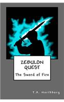 Zebulon Quest: The Sword of Fire(1 The Artifacts of Merlin Saga)