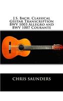 J.S. Bach, Classical Guitar Transcriptions. BWV 1003 Allegro and BWV 1007 Courante