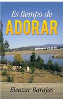 Es tiempo de adorar