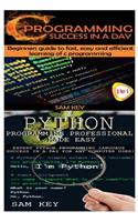 Python Programming Professional Made Easy & C Programming Success in a Day: (3 Programming)