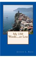My 150 Words.....or Less
