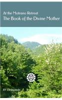 At the Motrano Retreat ? The Book of the Divine Mother: (English)