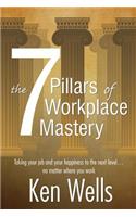 The 7 Pillars of Workplace Mastery