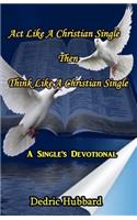 Act Like A Christian Single Then Think Like A Christian Single Devotional