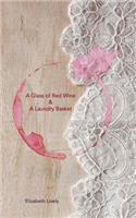 Glass of Red Wine & A Laundry Basket: A Glass of Red Wine & A Laundry Basket; a poetic journey into the fantastical and often mad world of modern motherhood, exploring personal reinventi