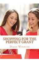 Shopping For The Perfect Grant
