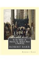 In the Midst of Alarms, by Robert Barr A NOVEL: (English)