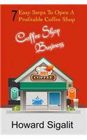 Coffee Shop Business: 7 Easy Steps to Open a Profitable Coffee Shop