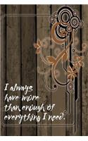 I Always Have More Than Enough of Everything I Need