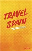 Travel Spain Book: Blank Trip Planner & Organizer