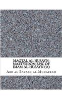 Maqtal Al-husayn: Martyrdom Epic of Imam Al-husayn a