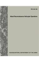 Attack Reconnaissance Helicopter Operations (FM 3-04.126)