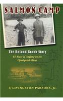 Salmon Camp: The Boland Brook Story: 65 Years of Angling on the Upsalquitch River