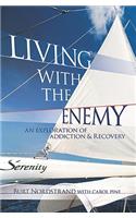 Living with the Enemy: An Exploration of Addiction & Recovery