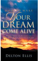 How to Make Your Dream Come Alive