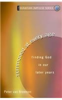Summoned at Every Age: Finding God in Our Later Years