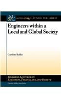 Engineers within a Local and Global Society: (Synthesis Lectures on Engineers, Technology, and Society)