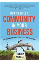How to Build A Community In Your Business: Increase Productivity and Innovation