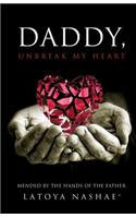 Daddy, Unbreak My Heart