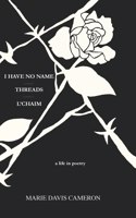 I Have No Name - Threads - l'Chaim