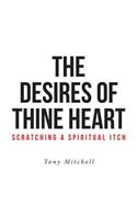 Desires of Thine Heart-Scratching a Spiritual Itch