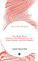 Bush Boys History and Adventures of a Cape Farmer and his Family